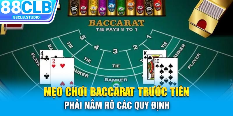 Mẹo chơi Baccarat trước tiên phải nắm rõ các quy định